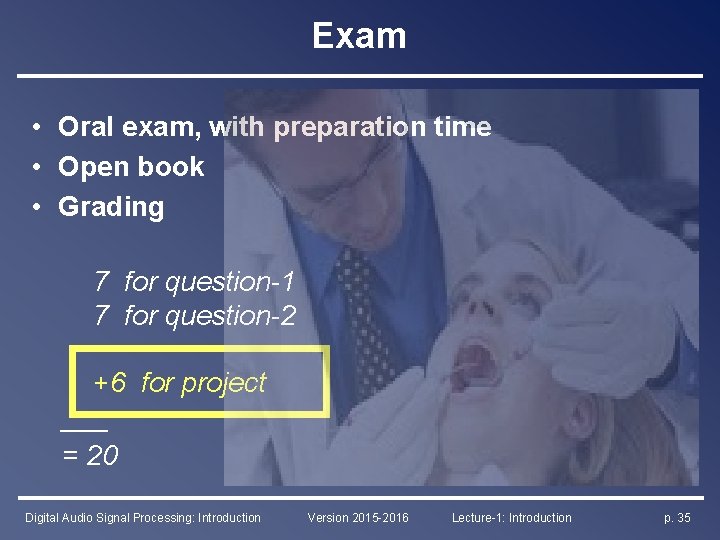Exam • Oral exam, with preparation time • Open book • Grading 7 for