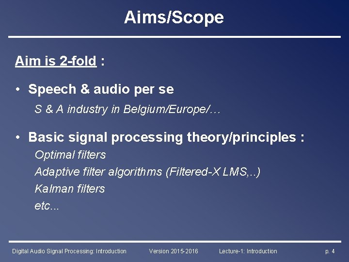 Aims/Scope Aim is 2 -fold : • Speech & audio per se S &