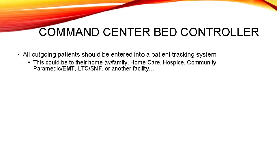 COMMAND CENTER BED CONTROLLER • All outgoing patients should be entered into a patient