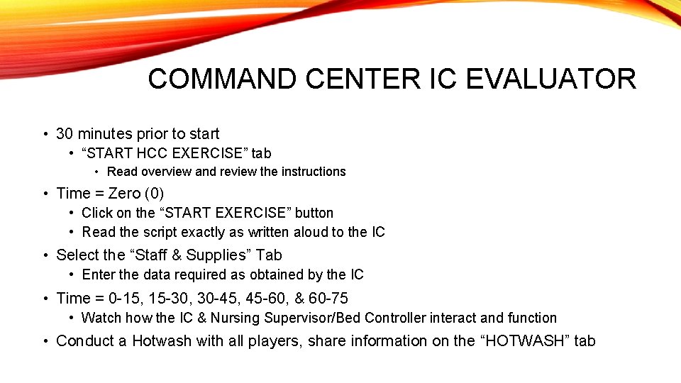 COMMAND CENTER IC EVALUATOR • 30 minutes prior to start • “START HCC EXERCISE”