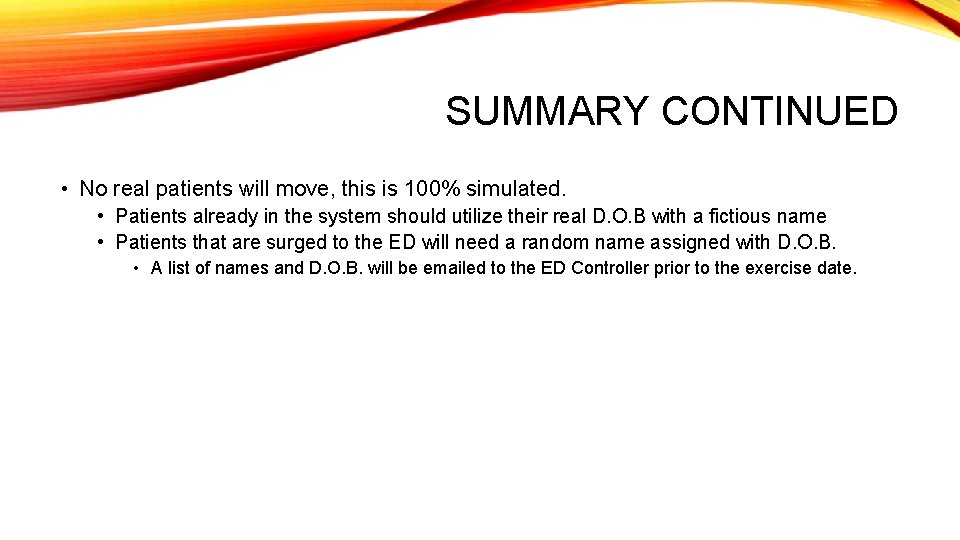 SUMMARY CONTINUED • No real patients will move, this is 100% simulated. • Patients