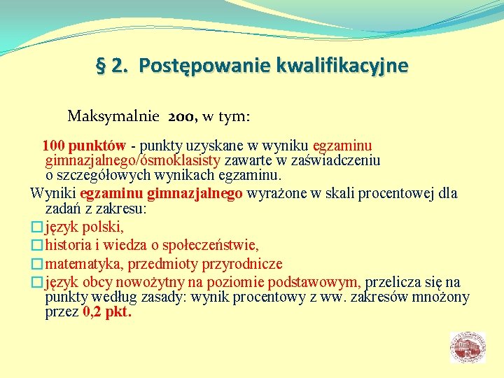 § 2. Postępowanie kwalifikacyjne Maksymalnie 200, w tym: 100 punktów - punkty uzyskane w