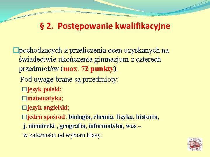 § 2. Postępowanie kwalifikacyjne �pochodzących z przeliczenia ocen uzyskanych na świadectwie ukończenia gimnazjum z