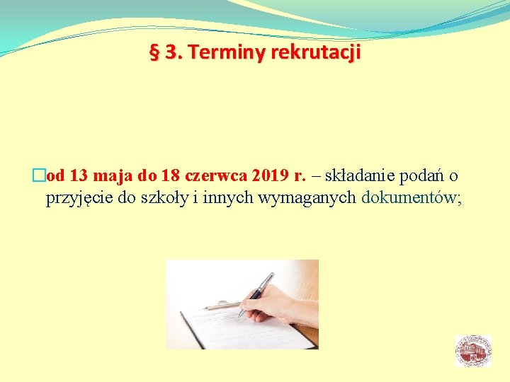 § 3. Terminy rekrutacji �od 13 maja do 18 czerwca 2019 r. – składanie