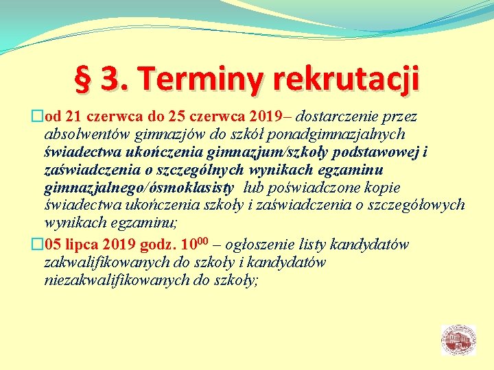 § 3. Terminy rekrutacji �od 21 czerwca do 25 czerwca 2019– dostarczenie przez absolwentów