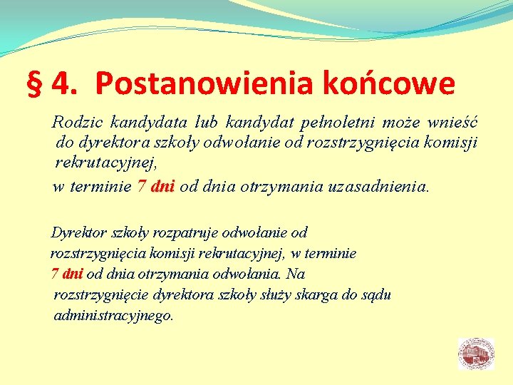 § 4. Postanowienia końcowe Rodzic kandydata lub kandydat pełnoletni może wnieść do dyrektora szkoły