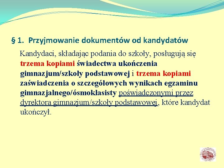 § 1. Przyjmowanie dokumentów od kandydatów Kandydaci, składając podania do szkoły, posługują się trzema