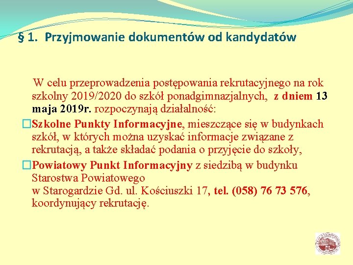 § 1. Przyjmowanie dokumentów od kandydatów W celu przeprowadzenia postępowania rekrutacyjnego na rok szkolny