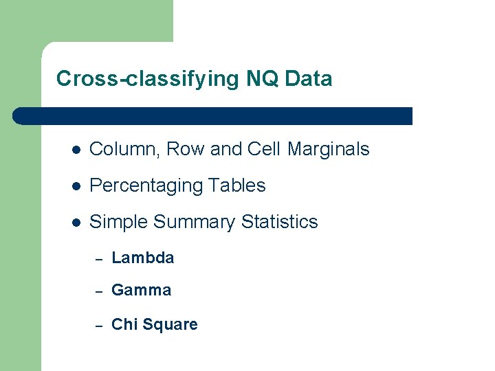 Cross-classifying NQ Data l Column, Row and Cell Marginals l Percentaging Tables l Simple