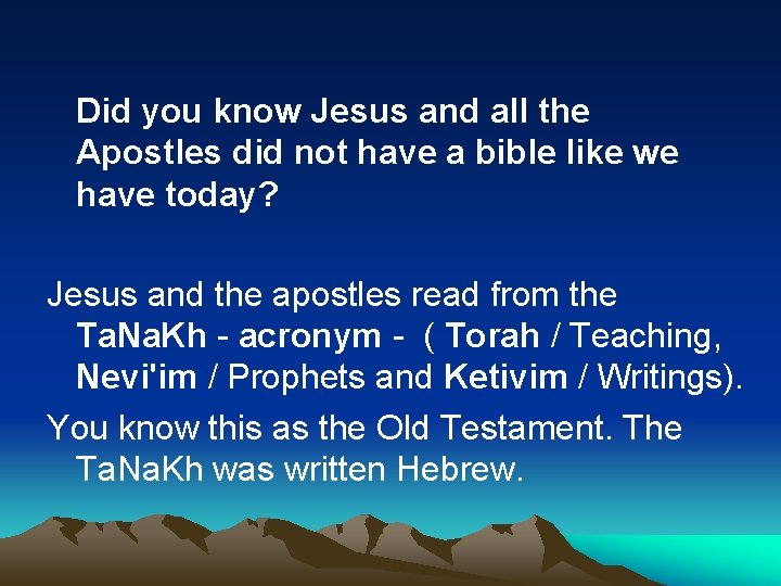 Did you know Jesus and all the Apostles did not have a bible like