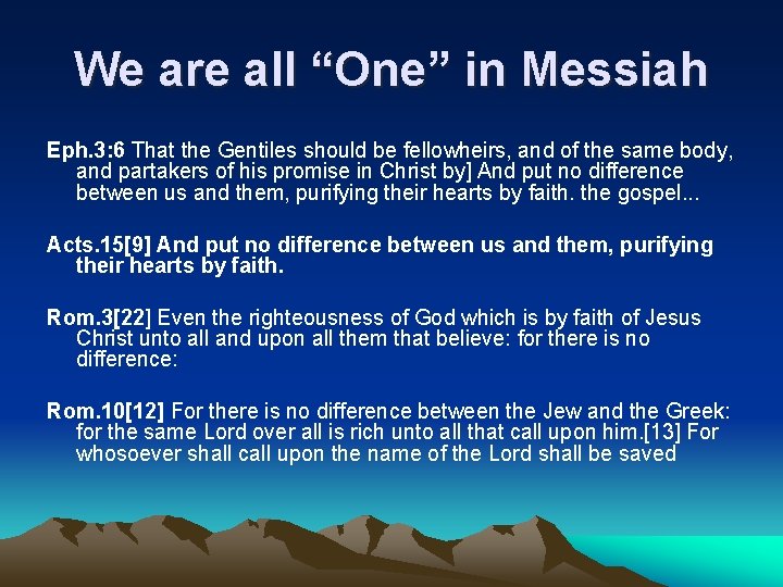 We are all “One” in Messiah Eph. 3: 6 That the Gentiles should be