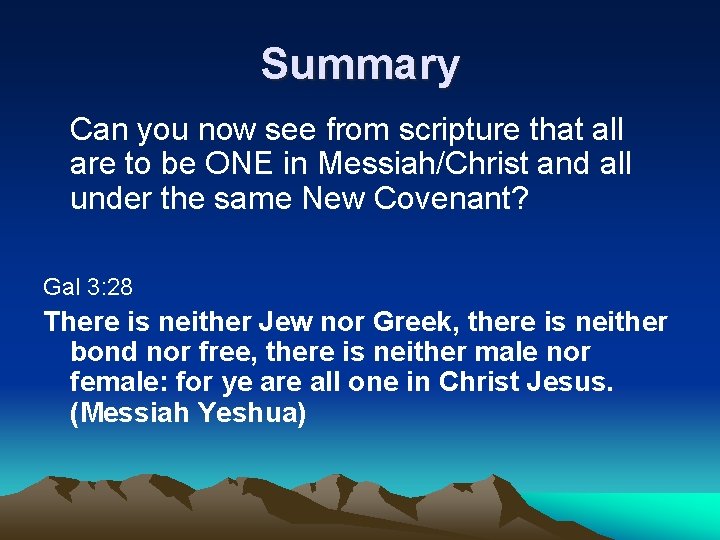 Summary Can you now see from scripture that all are to be ONE in