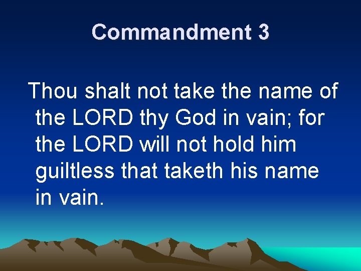 Commandment 3 Thou shalt not take the name of the LORD thy God in