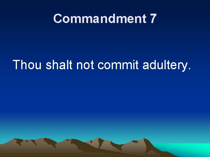 Commandment 7 Thou shalt not commit adultery. 
