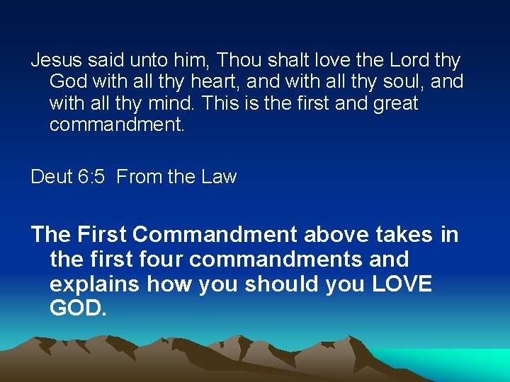 Jesus said unto him, Thou shalt love the Lord thy God with all thy