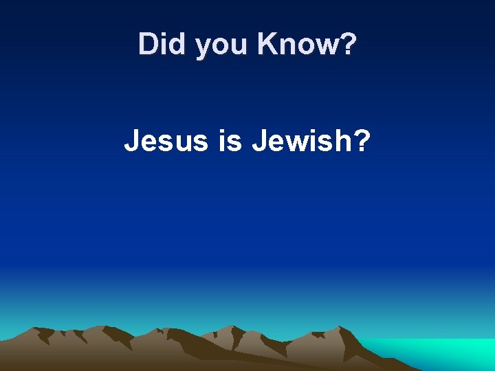 Did you Know? Jesus is Jewish? 