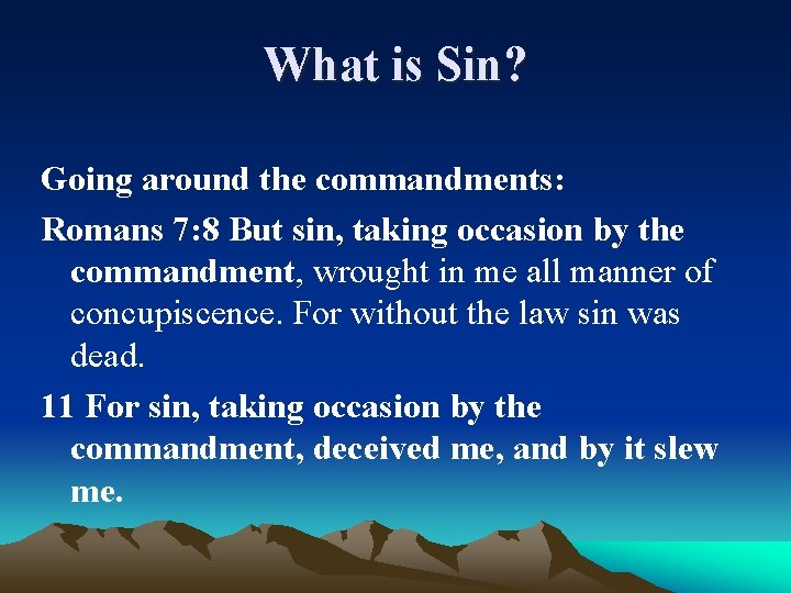 What is Sin? Going around the commandments: Romans 7: 8 But sin, taking occasion