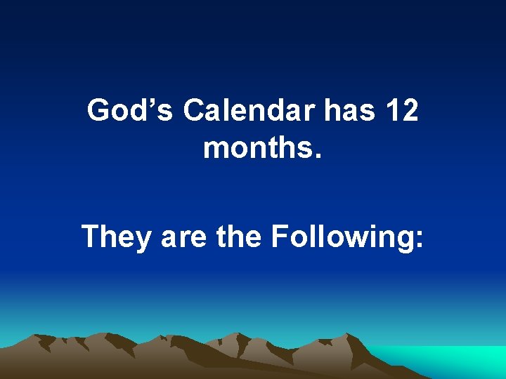 God’s Calendar has 12 months. They are the Following: 
