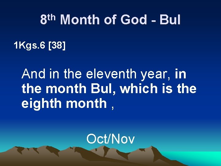 8 th Month of God - Bul 1 Kgs. 6 [38] And in the