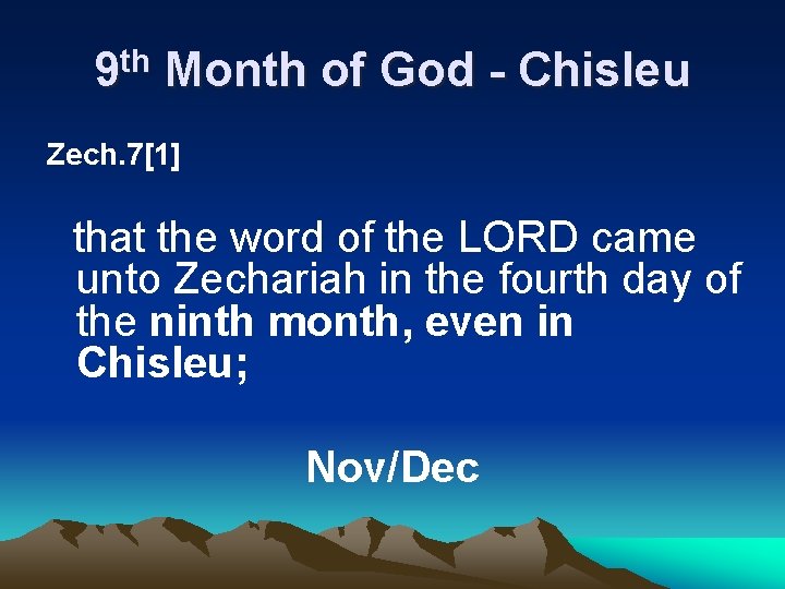 9 th Month of God - Chisleu Zech. 7[1] that the word of the