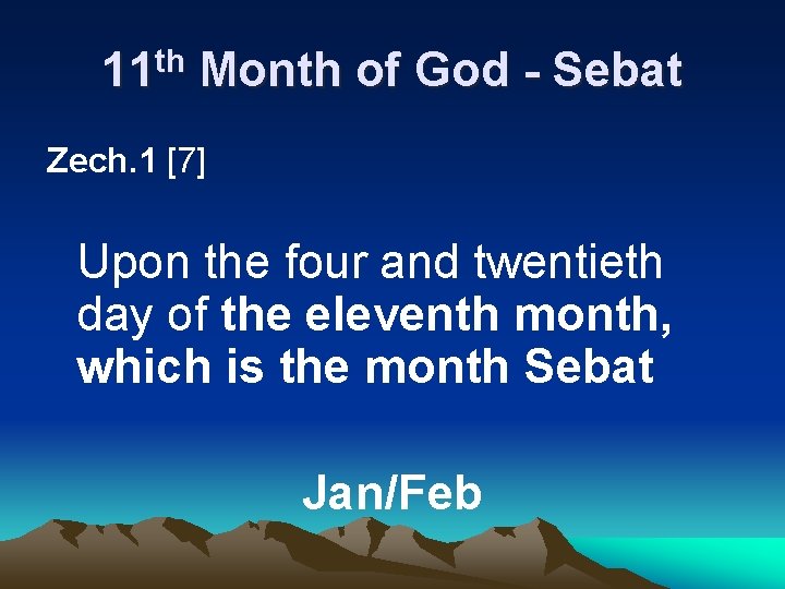 11 th Month of God - Sebat Zech. 1 [7] Upon the four and