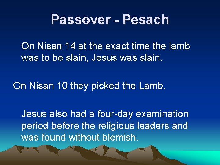 Passover - Pesach On Nisan 14 at the exact time the lamb was to