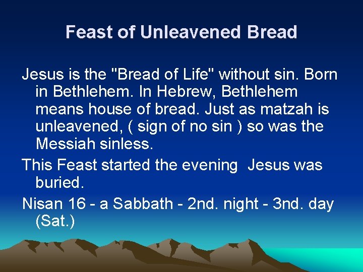 Feast of Unleavened Bread Jesus is the "Bread of Life" without sin. Born in