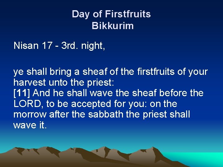 Day of Firstfruits Bikkurim Nisan 17 - 3 rd. night, ye shall bring a