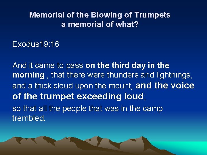 Memorial of the Blowing of Trumpets a memorial of what? Exodus 19: 16 And