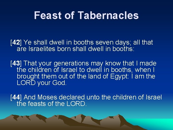 Feast of Tabernacles [42] Ye shall dwell in booths seven days; all that are