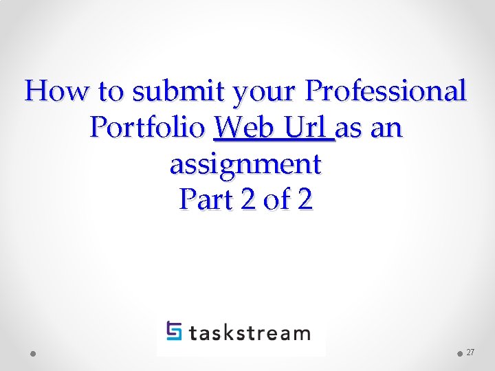 How to submit your Professional Portfolio Web Url as an assignment Part 2 of