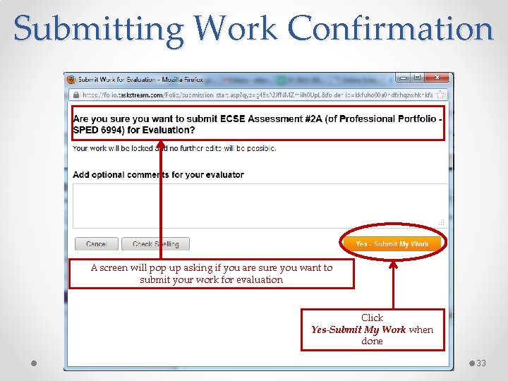Submitting Work Confirmation A screen will pop up asking if you are sure you