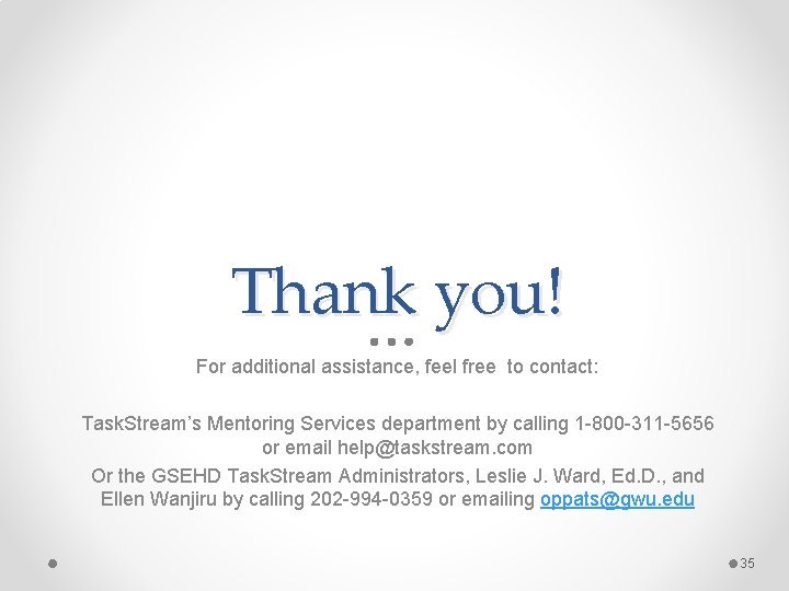 Thank you! For additional assistance, feel free to contact: Task. Stream’s Mentoring Services department