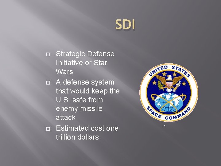 SDI Strategic Defense Initiative or Star Wars A defense system that would keep the