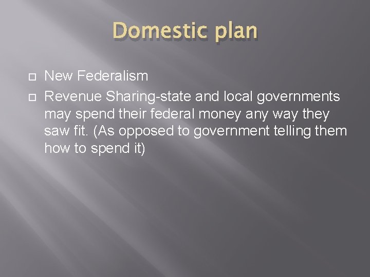 Domestic plan New Federalism Revenue Sharing-state and local governments may spend their federal money