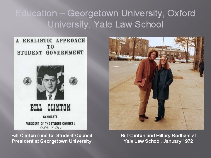 Education – Georgetown University, Oxford University, Yale Law School Bill Clinton runs for Student