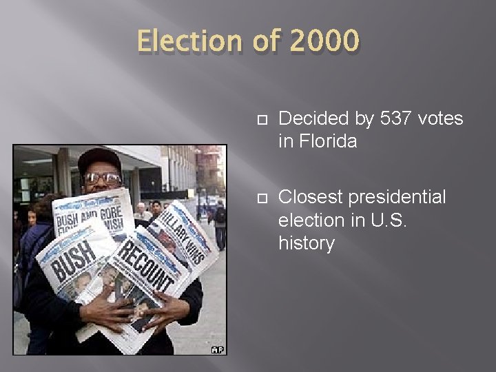 Election of 2000 Decided by 537 votes in Florida Closest presidential election in U.