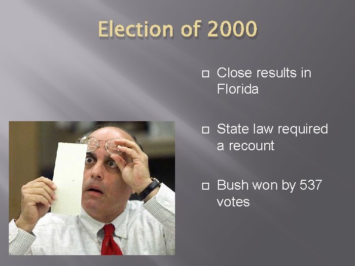 Election of 2000 Close results in Florida State law required a recount Bush won