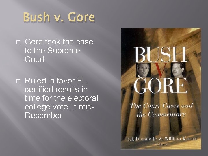 Bush v. Gore took the case to the Supreme Court Ruled in favor FL
