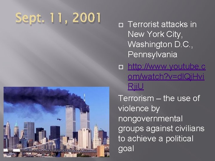 Sept. 11, 2001 Terrorist attacks in New York City, Washington D. C. , Pennsylvania