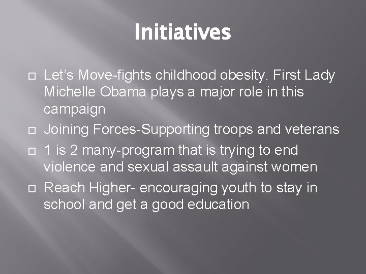 Initiatives Let’s Move-fights childhood obesity. First Lady Michelle Obama plays a major role in