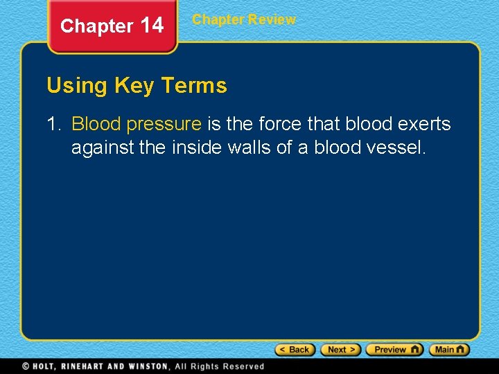 Chapter 14 Chapter Review Using Key Terms 1. Blood pressure is the force that