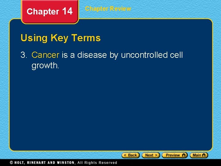 Chapter 14 Chapter Review Using Key Terms 3. Cancer is a disease by uncontrolled