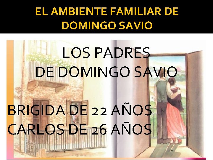 EL AMBIENTE FAMILIAR DE DOMINGO SAVIO LOS PADRES DE DOMINGO SAVIO BRIGIDA DE 22