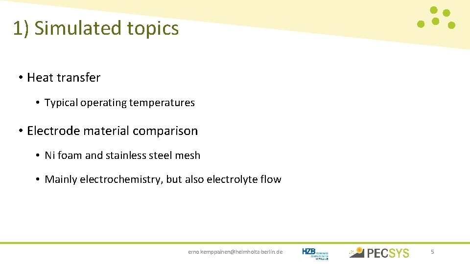 1) Simulated topics • Heat transfer • Typical operating temperatures • Electrode material comparison