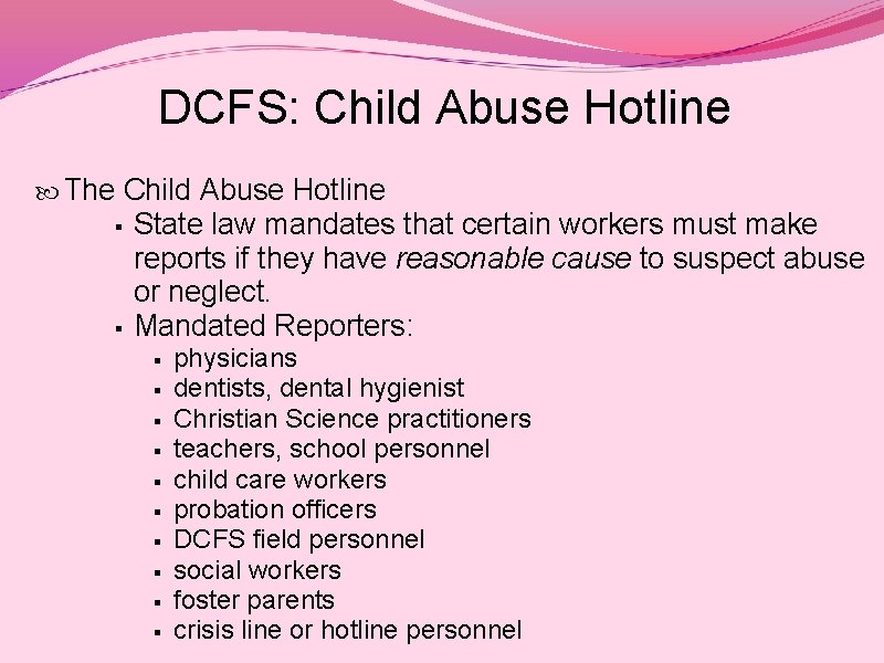 DCFS: Child Abuse Hotline The Child Abuse Hotline § § State law mandates that