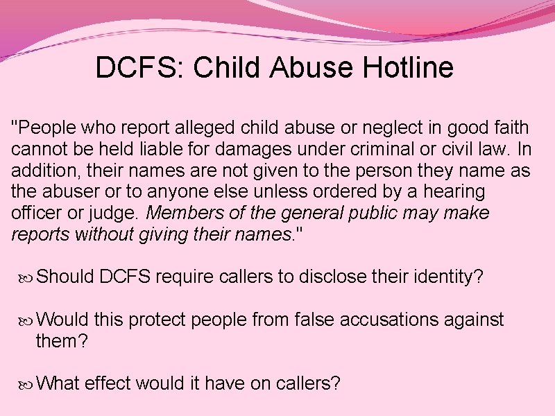 DCFS: Child Abuse Hotline "People who report alleged child abuse or neglect in good