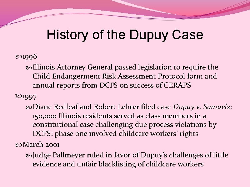 History of the Dupuy Case 1996 Illinois Attorney General passed legislation to require the