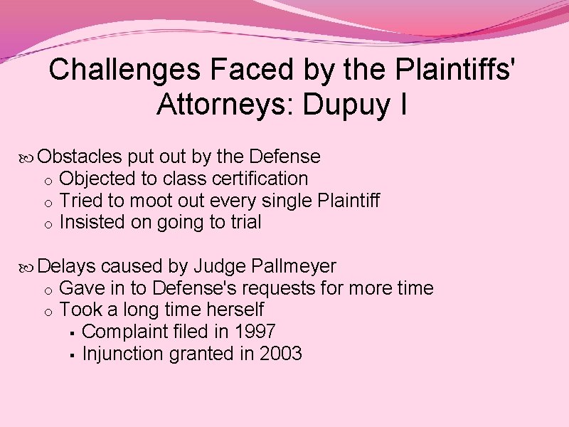 Challenges Faced by the Plaintiffs' Attorneys: Dupuy I Obstacles put out by the Defense