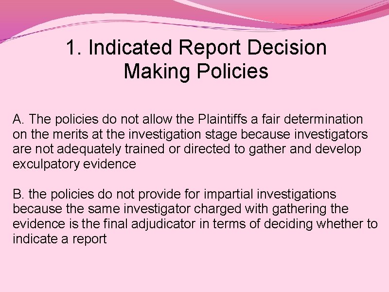 1. Indicated Report Decision Making Policies A. The policies do not allow the Plaintiffs